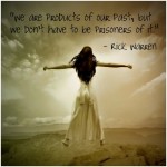 We Are Products of Our Past…