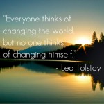 Everyone Thinks of Changing the World…
